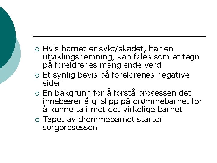 ¡ ¡ Hvis barnet er sykt/skadet, har en utviklingshemning, kan føles som et tegn