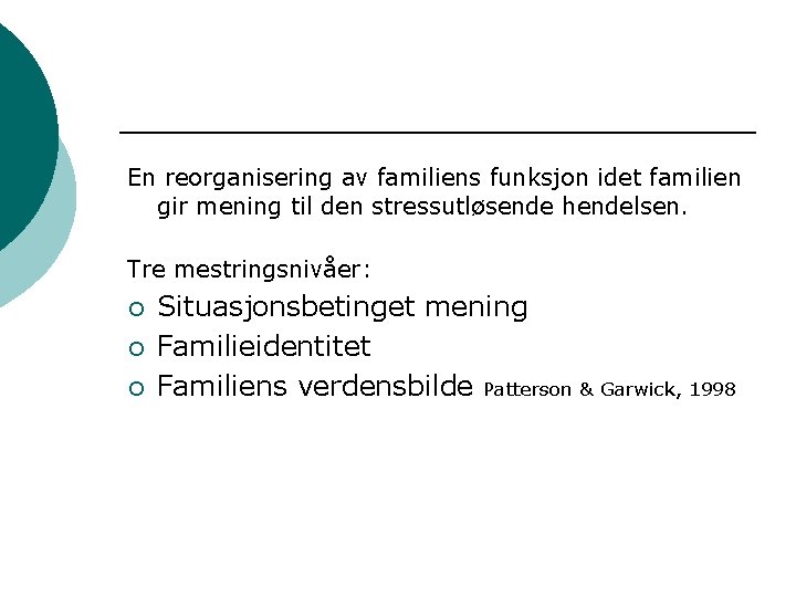 En reorganisering av familiens funksjon idet familien gir mening til den stressutløsende hendelsen. Tre