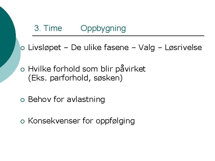 3. Time Oppbygning ¡ Livsløpet – De ulike fasene – Valg – Løsrivelse ¡