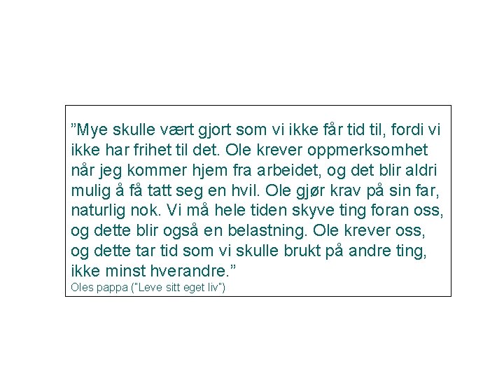 ”Mye skulle vært gjort som vi ikke får tid til, fordi vi ikke har