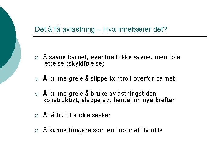 Det å få avlastning – Hva innebærer det? ¡ Å savne barnet, eventuelt ikke