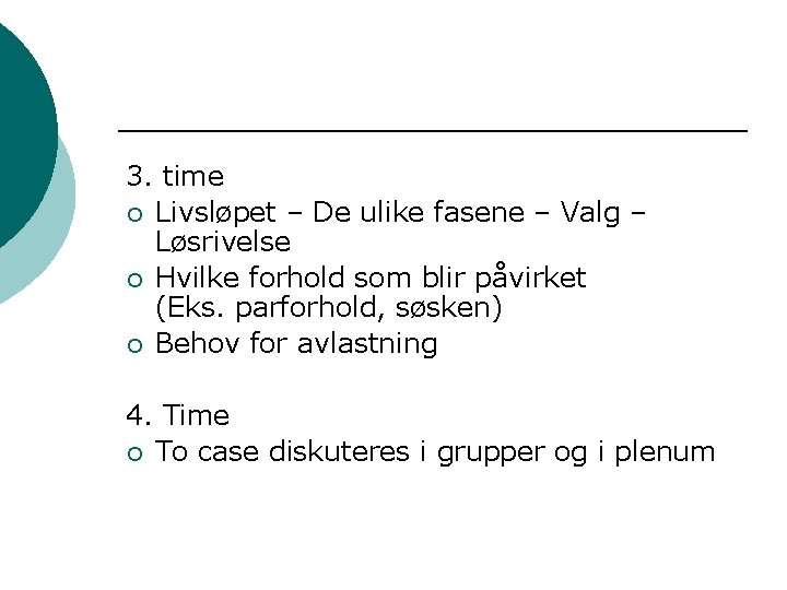 3. time ¡ Livsløpet – De ulike fasene – Valg – Løsrivelse ¡ Hvilke