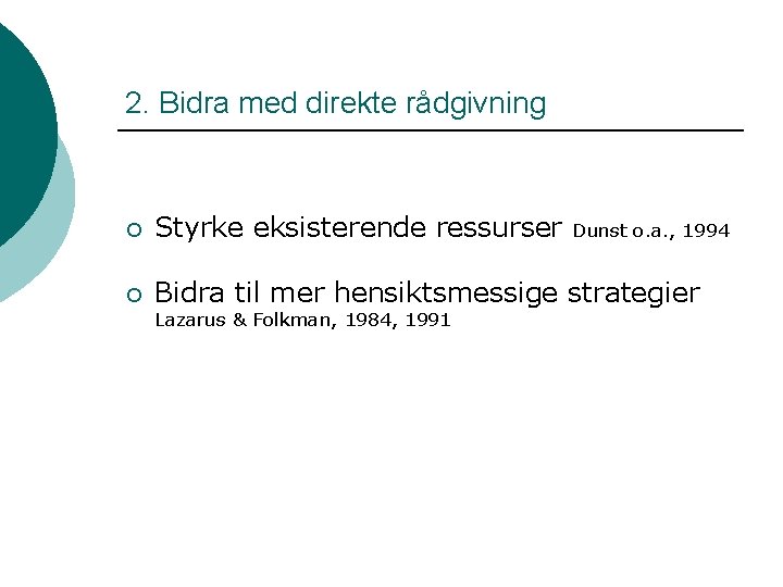 2. Bidra med direkte rådgivning ¡ Styrke eksisterende ressurser ¡ Bidra til mer hensiktsmessige