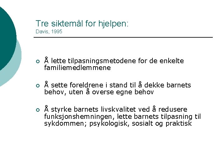 Tre siktemål for hjelpen: Davis, 1995 ¡ Å lette tilpasningsmetodene for de enkelte familiemedlemmene