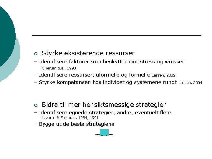 ¡ Styrke eksisterende ressurser – Identifisere faktorer som beskytter mot stress og vansker Gjærum