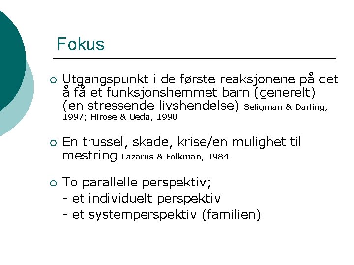 Fokus ¡ Utgangspunkt i de første reaksjonene på det å få et funksjonshemmet barn