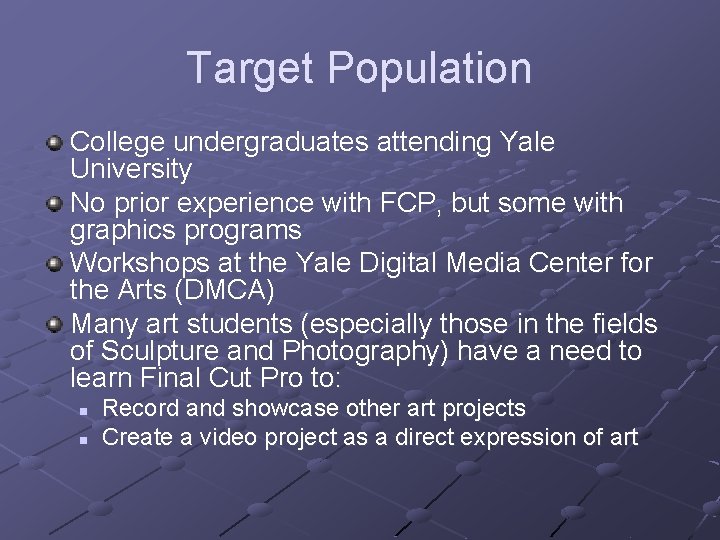 Target Population College undergraduates attending Yale University No prior experience with FCP, but some