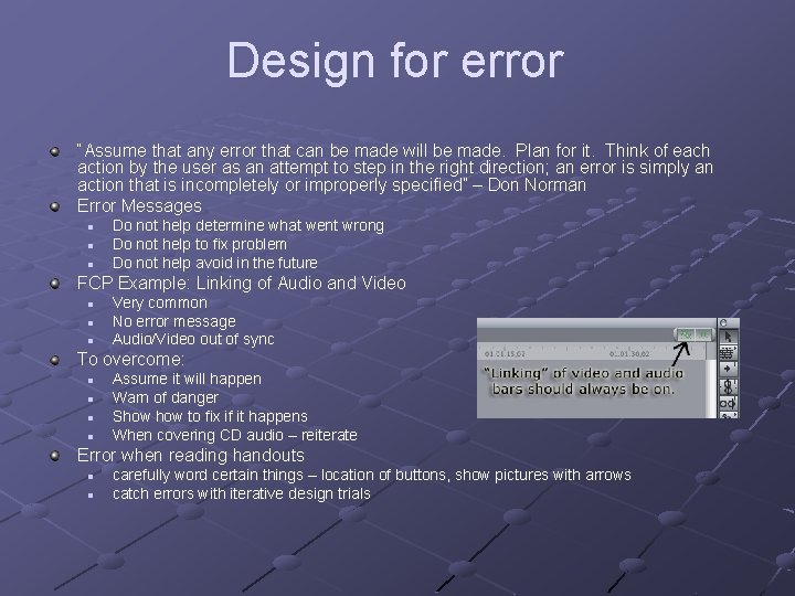 Design for error “Assume that any error that can be made will be made.