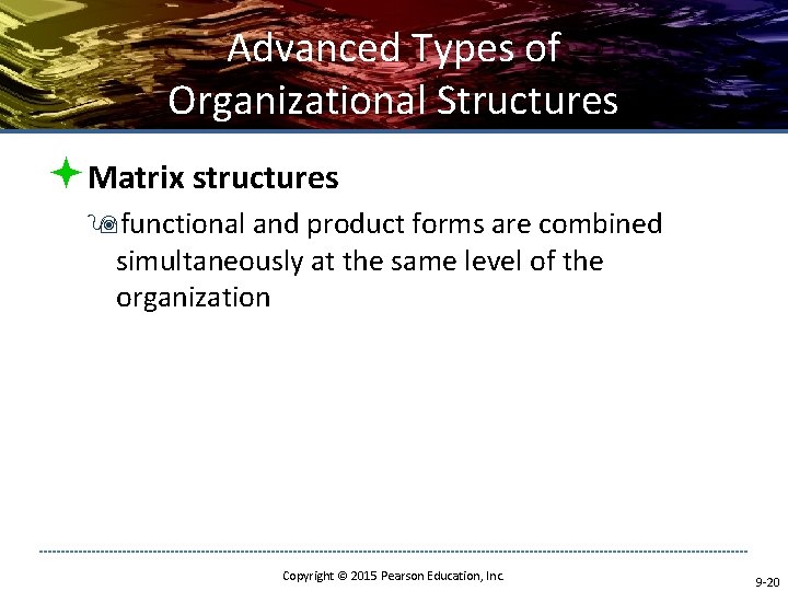 Advanced Types of Organizational Structures ªMatrix structures 9 functional and product forms are combined