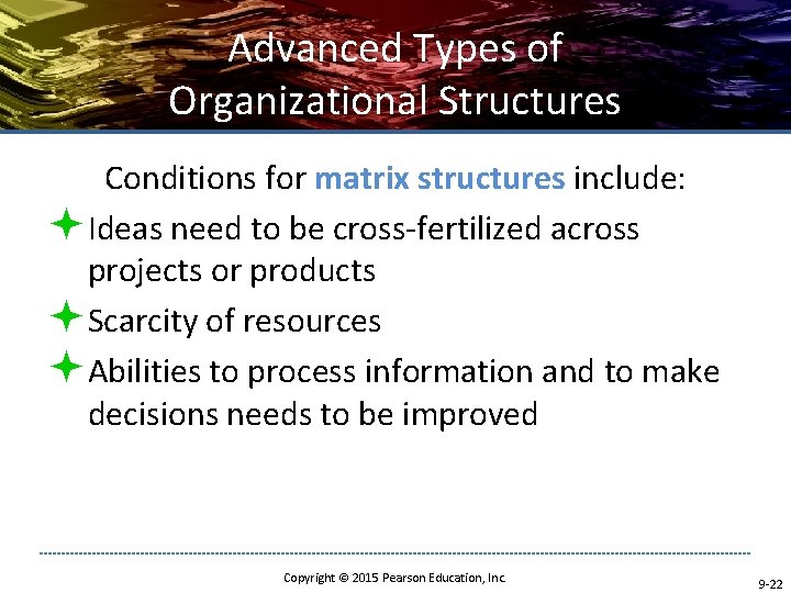 Advanced Types of Organizational Structures Conditions for matrix structures include: ªIdeas need to be