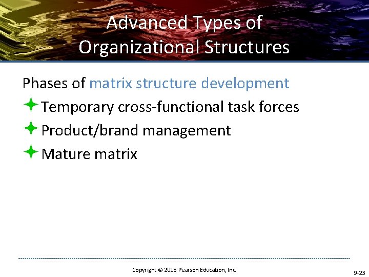 Advanced Types of Organizational Structures Phases of matrix structure development ªTemporary cross-functional task forces