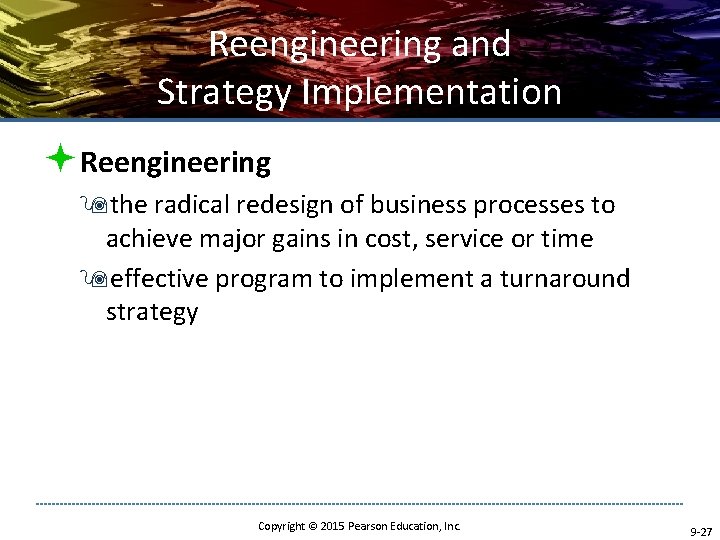 Reengineering and Strategy Implementation ªReengineering 9 the radical redesign of business processes to achieve