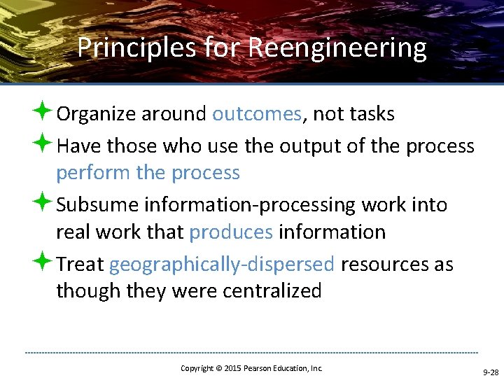 Principles for Reengineering ªOrganize around outcomes, not tasks ªHave those who use the output