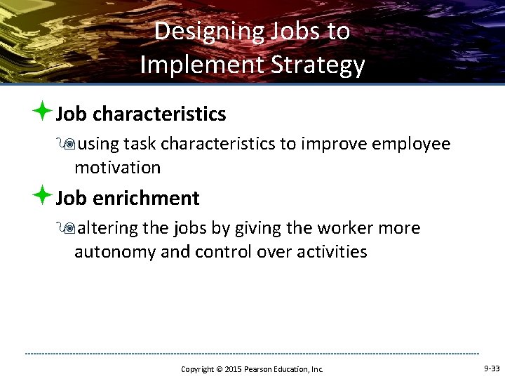 Designing Jobs to Implement Strategy ªJob characteristics 9 using task characteristics to improve employee