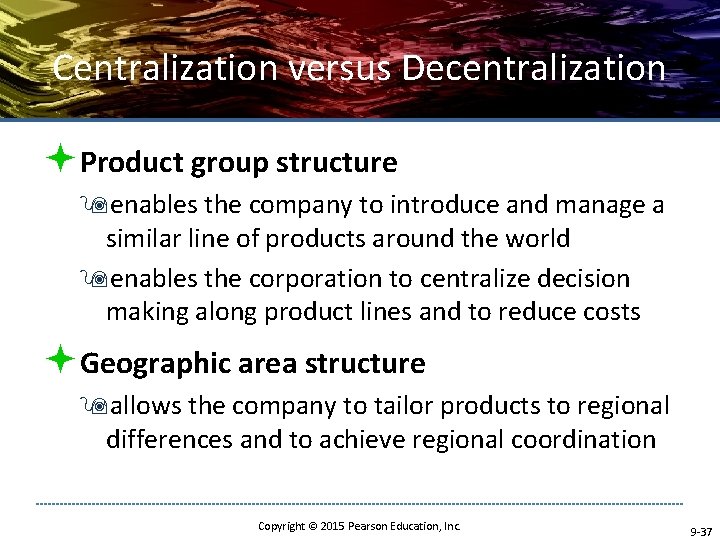 Centralization versus Decentralization ªProduct group structure 9 enables the company to introduce and manage