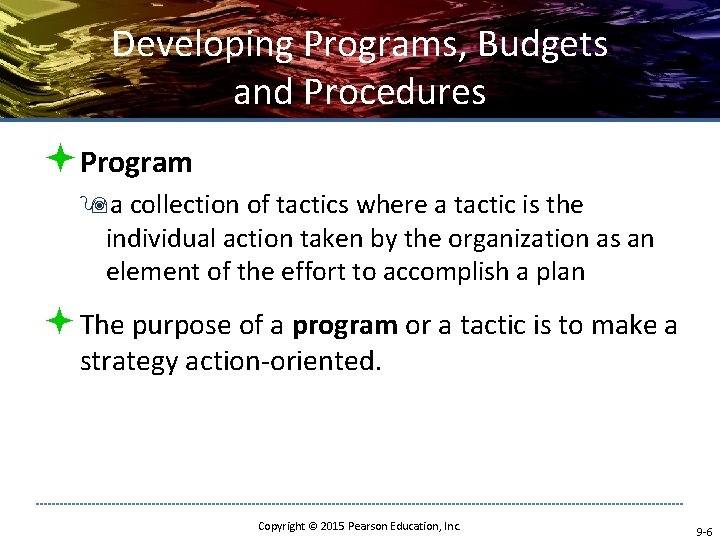 Developing Programs, Budgets and Procedures ªProgram 9 a collection of tactics where a tactic