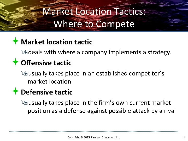 Market Location Tactics: Where to Compete ª Market location tactic 9 deals with where