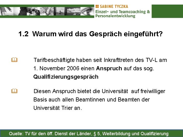 1. 2 Warum wird das Gespräch eingeführt? Tarifbeschäftigte haben seit Inkrafttreten des TV-L am