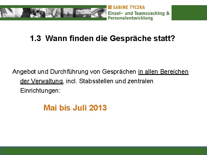 1. 3 Wann finden die Gespräche statt? Angebot und Durchführung von Gesprächen in allen