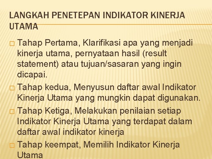 LANGKAH PENETEPAN INDIKATOR KINERJA UTAMA � Tahap Pertama, Klarifikasi apa yang menjadi kinerja utama,