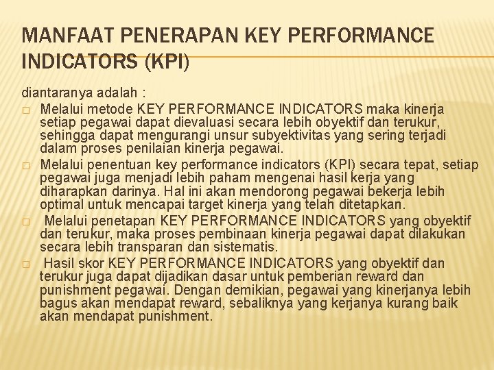 MANFAAT PENERAPAN KEY PERFORMANCE INDICATORS (KPI) diantaranya adalah : � Melalui metode KEY PERFORMANCE