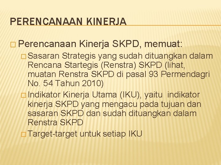 PERENCANAAN KINERJA � Perencanaan Kinerja SKPD, memuat: � Sasaran Strategis yang sudah dituangkan dalam