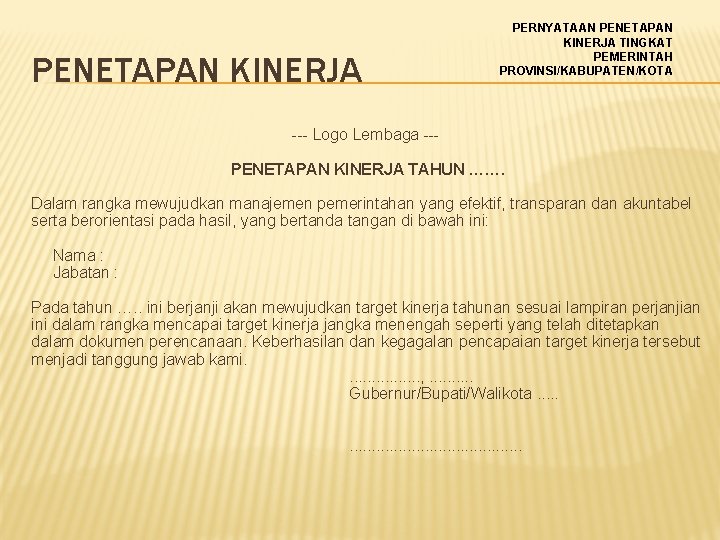 PENETAPAN KINERJA PERNYATAAN PENETAPAN KINERJA TINGKAT PEMERINTAH PROVINSI/KABUPATEN/KOTA --- Logo Lembaga --PENETAPAN KINERJA TAHUN
