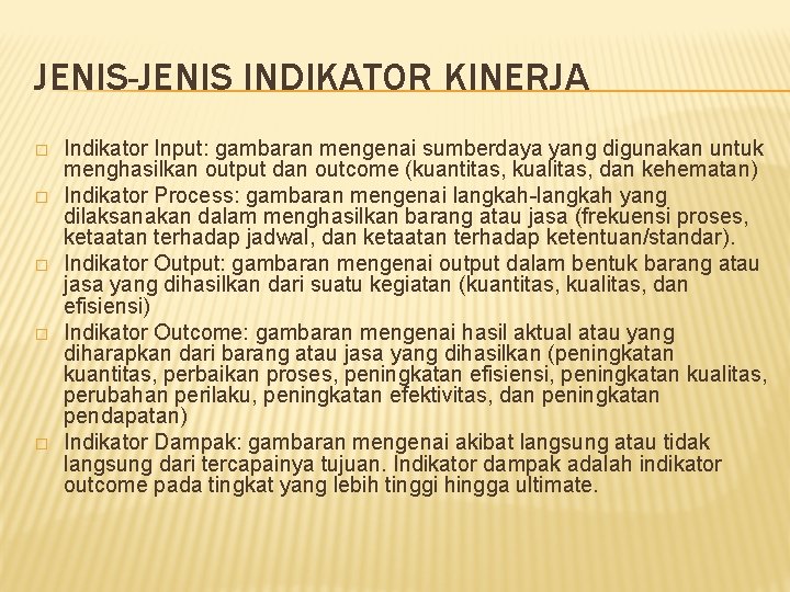 JENIS-JENIS INDIKATOR KINERJA � � � Indikator Input: gambaran mengenai sumberdaya yang digunakan untuk