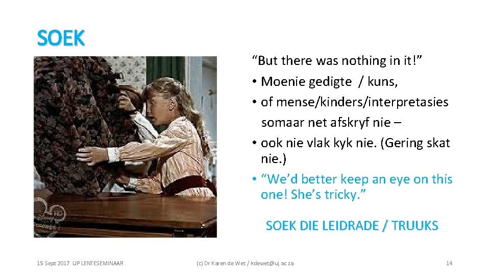 SOEK “But there was nothing in it!” • Moenie gedigte / kuns, • of