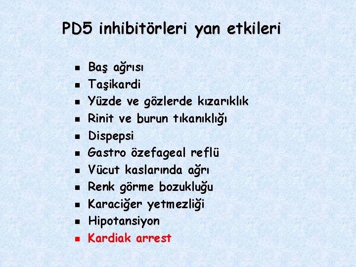 PD 5 inhibitörleri yan etkileri n n n Baş ağrısı Taşikardi Yüzde ve gözlerde