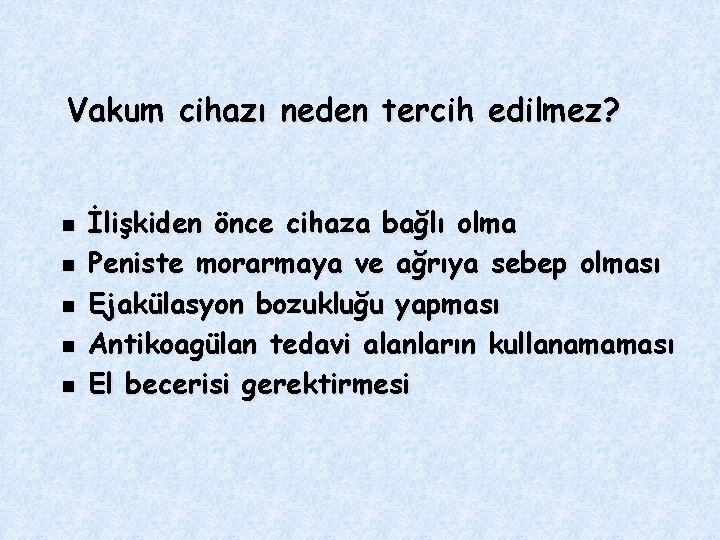Vakum cihazı neden tercih edilmez? n n n İlişkiden önce cihaza bağlı olma Peniste