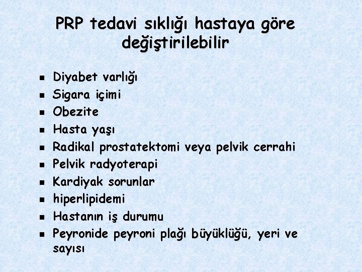 PRP tedavi sıklığı hastaya göre değiştirilebilir n n n n n Diyabet varlığı Sigara