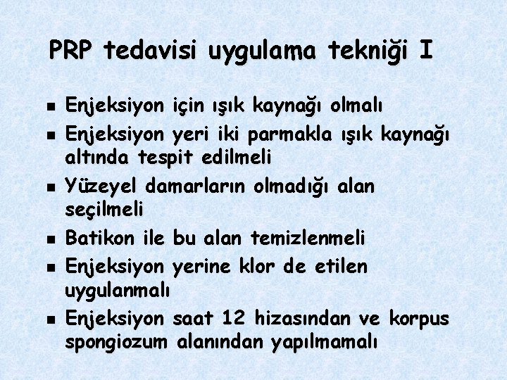 PRP tedavisi uygulama tekniği I n n n Enjeksiyon için ışık kaynağı olmalı Enjeksiyon