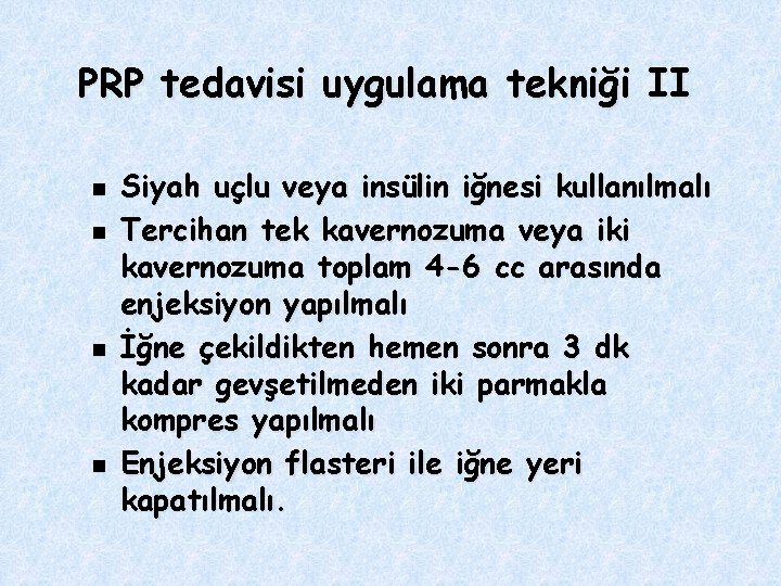 PRP tedavisi uygulama tekniği II n n Siyah uçlu veya insülin iğnesi kullanılmalı Tercihan