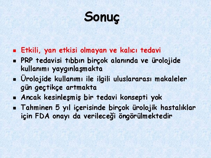 Sonuç n n n Etkili, yan etkisi olmayan ve kalıcı tedavi PRP tedavisi tıbbın