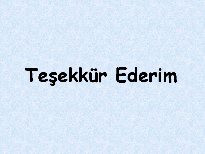 Teşekkür Ederim 