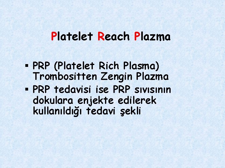 Platelet Reach Plazma § PRP (Platelet Rich Plasma) Trombositten Zengin Plazma § PRP tedavisi