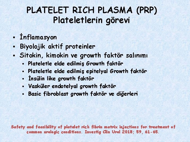 PLATELET RICH PLASMA (PRP) Plateletlerin görevi İnflamasyon § Biyolojik aktif proteinler § Sitokin, kimokin