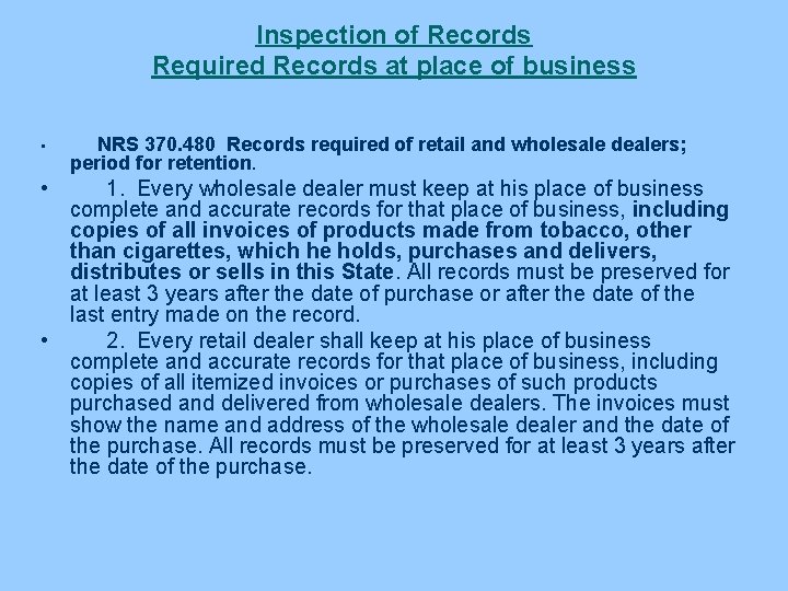 Inspection of Records Required Records at place of business • NRS 370. 480 Records