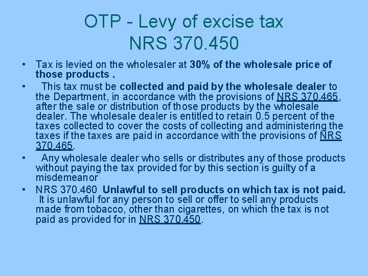 OTP - Levy of excise tax NRS 370. 450 • Tax is levied on