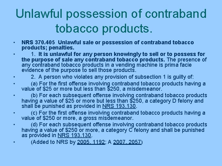Unlawful possession of contraband tobacco products. • • NRS 370. 405 Unlawful sale or