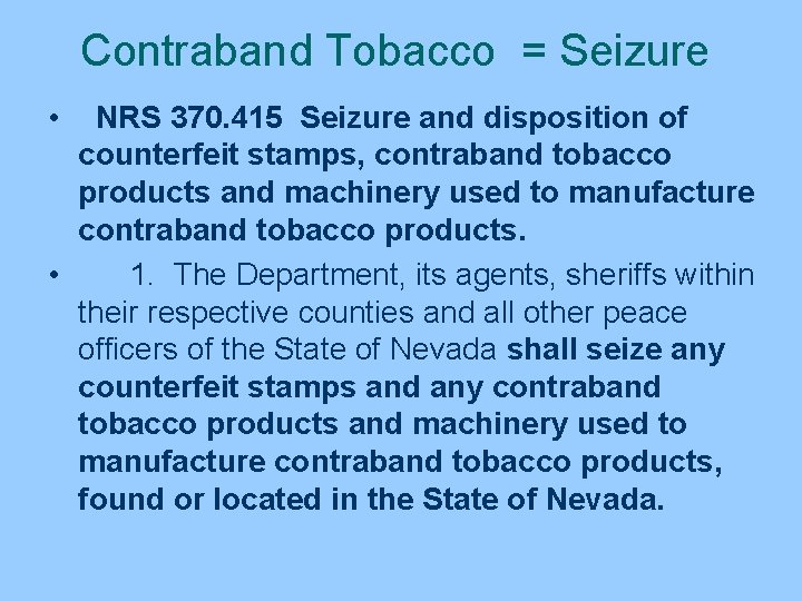 Contraband Tobacco = Seizure • NRS 370. 415 Seizure and disposition of counterfeit stamps,