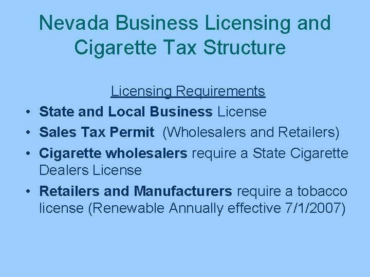 Nevada Business Licensing and Cigarette Tax Structure • • Licensing Requirements State and Local
