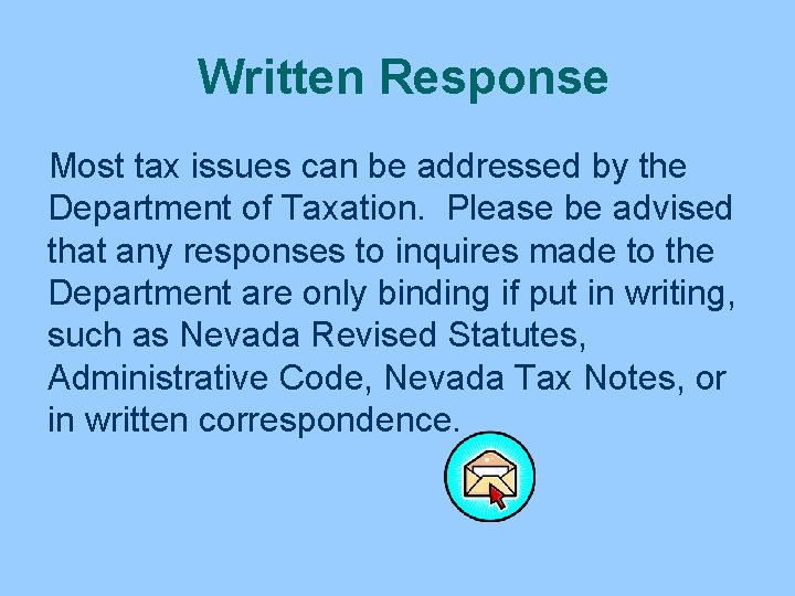 Written Response Most tax issues can be addressed by the Department of Taxation. Please