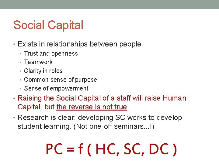Social Capital • Exists in relationships between people • Trust and openness • Teamwork Social Capital • Exists in relationships between people • Trust and openness • Teamwork