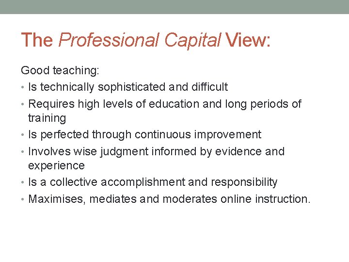 The Professional Capital View: Good teaching: • Is technically sophisticated and difficult • Requires The Professional Capital View: Good teaching: • Is technically sophisticated and difficult • Requires