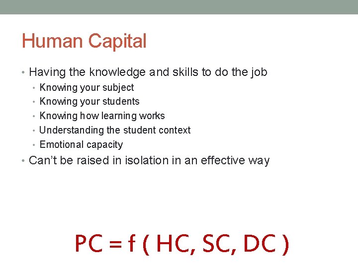 Human Capital • Having the knowledge and skills to do the job • Knowing Human Capital • Having the knowledge and skills to do the job • Knowing
