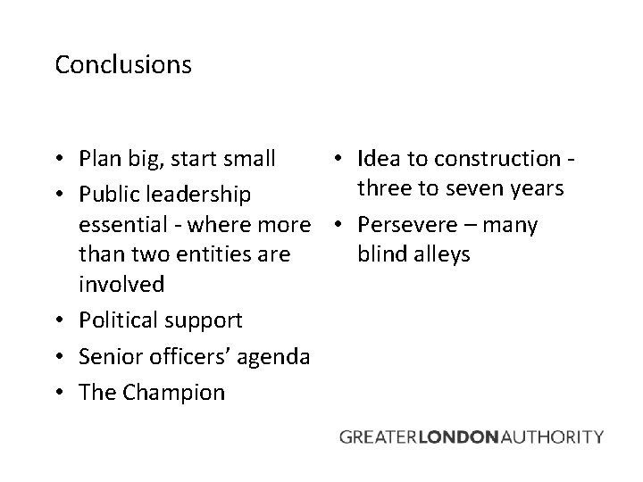 Conclusions • Plan big, start small • Idea to construction three to seven years