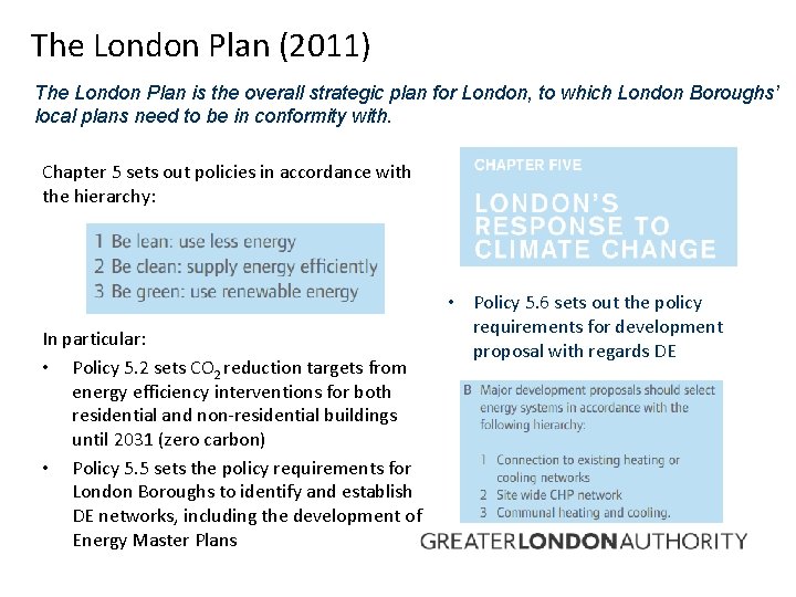 The London Plan (2011) The London Plan is the overall strategic plan for London,