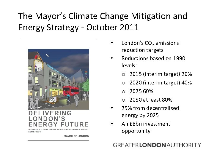 The Mayor’s Climate Change Mitigation and Energy Strategy - October 2011 • • London’s
